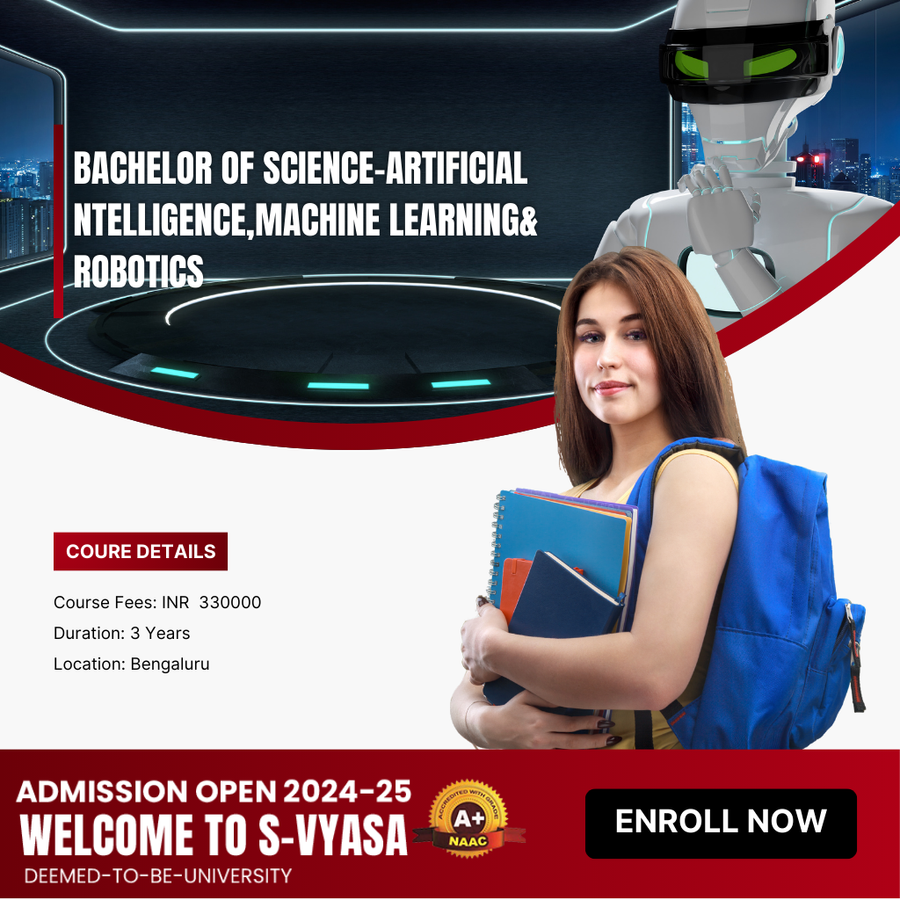 B.Sc in AI & Machine Learning (Robotics) at S-VYASA University, Bengaluru/Bangalore